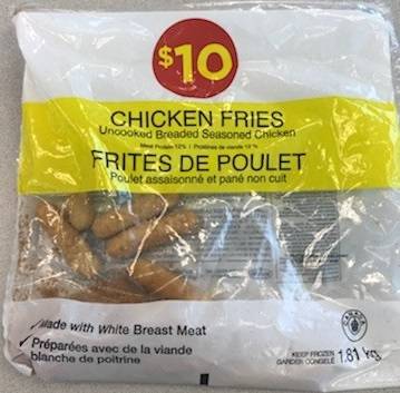 Certain No Name brand Chicken Nuggets and unbranded $10 Chicken Fries should be thrown out or returned. (CFIA)